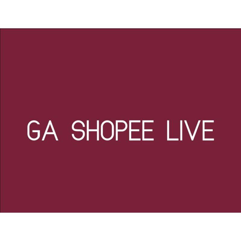 GA SHOPEE LIVE