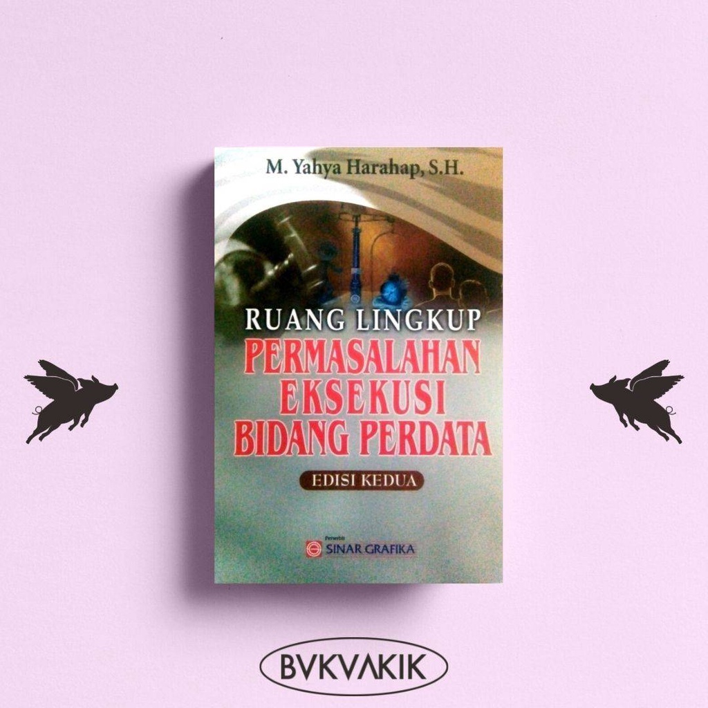 Ruang Lingkup Permasalahan Eksekusi Bidang Perdata - M. Yahya Harahap