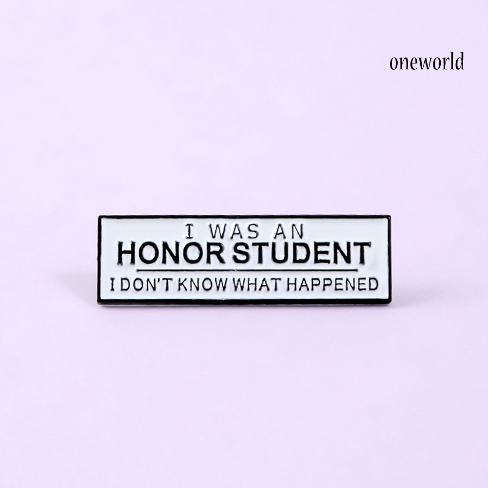 OW@ Unisex I WAS AN HONOR STUDENT Enamel Brooch Pin Badge Clothes Bag Decor Gift