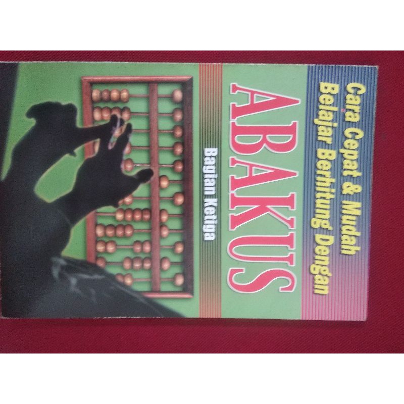 

BUKU CARA CEPAT DAN MUDAH BELAJAR BERHITUNG ABAKUS Bagian KETIGA