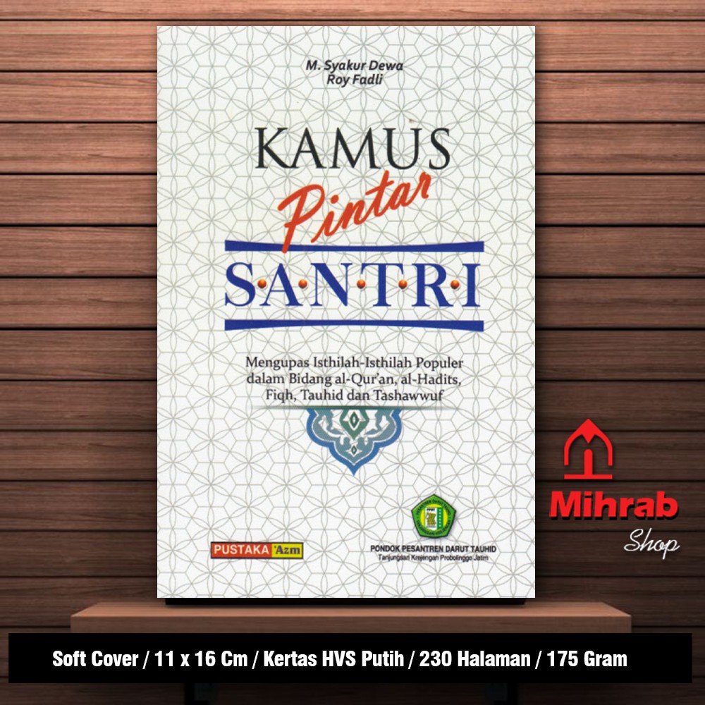 Kamus Pintar Santri - Mengupas Istilah Populer Dalam Quran Hadits Fiqih Tauhid dan Tasawuf