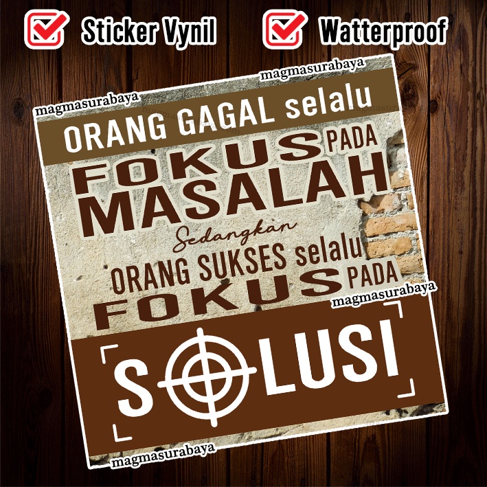 

Stiker Orang gagal selalu Fokus pada masalah - Orang Sukses selalu fokus pada solusi
