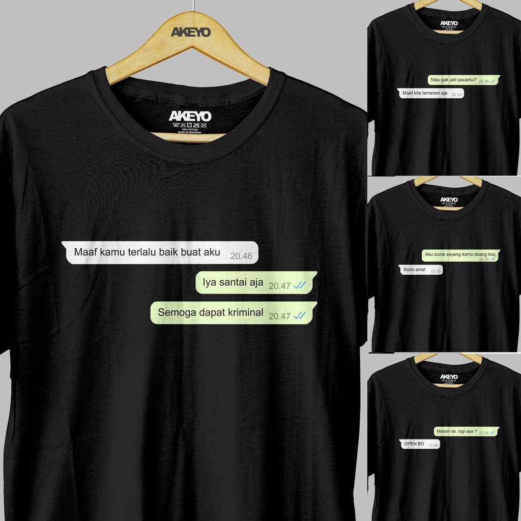 KAOS KATA UNIK CHAT WA 100% KATUN COMBED 30S | Maaf kamu terlalu baik buat aku iya santai aja semoga