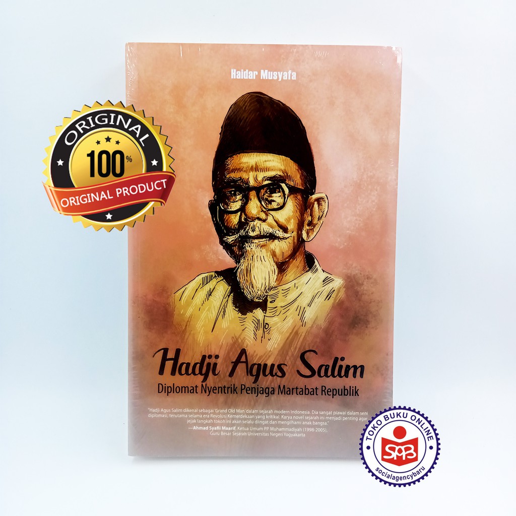 Hadji Agus Salim Diplomat Nyentrik Penjaga Martabat Republik - Haidar Musyafa