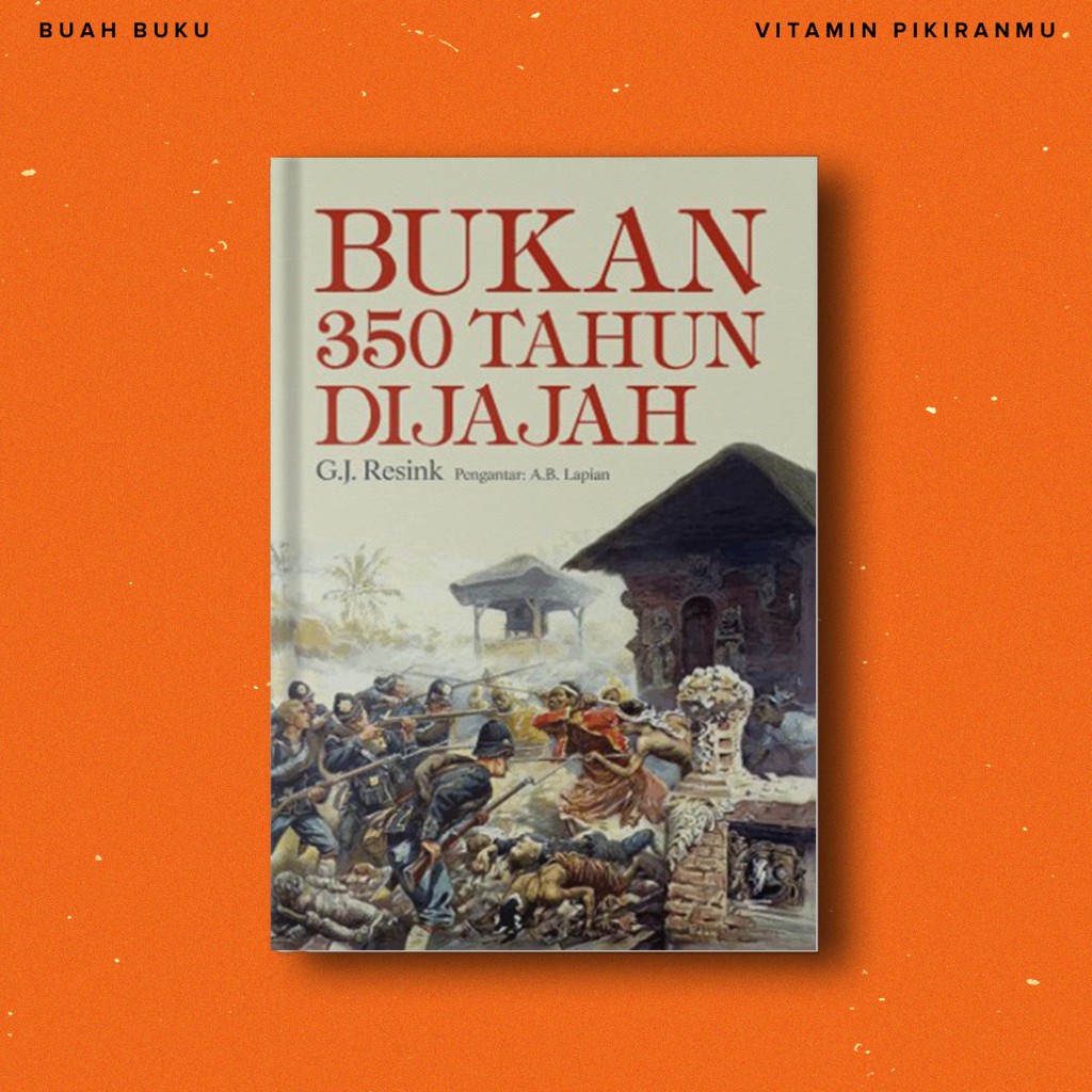 Bukan 350 Tahun Dijajah - G.J. Resink