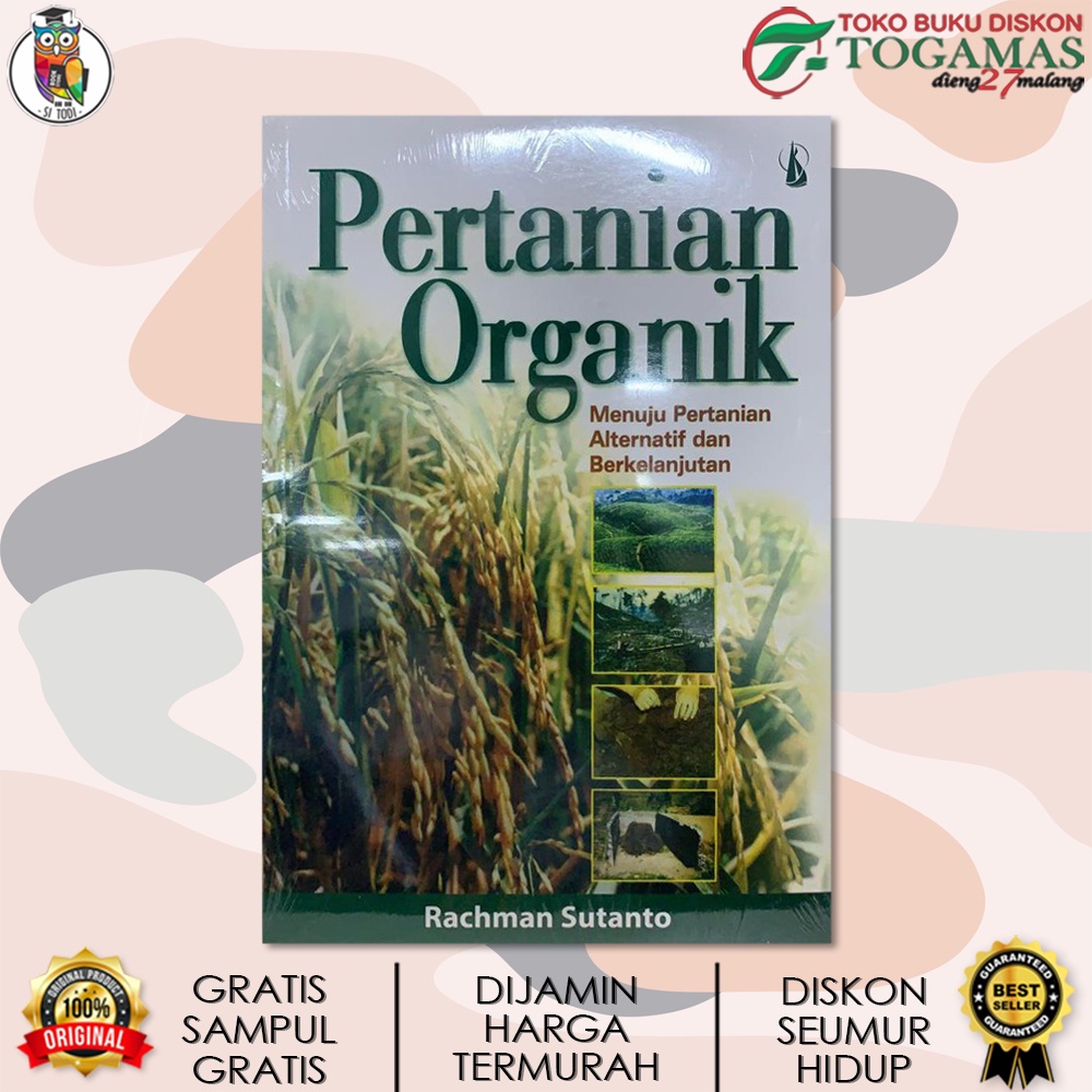 PERTANIAN ORGANIK : MENUJU PERTANIAN ALTERNATIF DAN BERKELANJUTAN / RACHMAN SUTANTO
