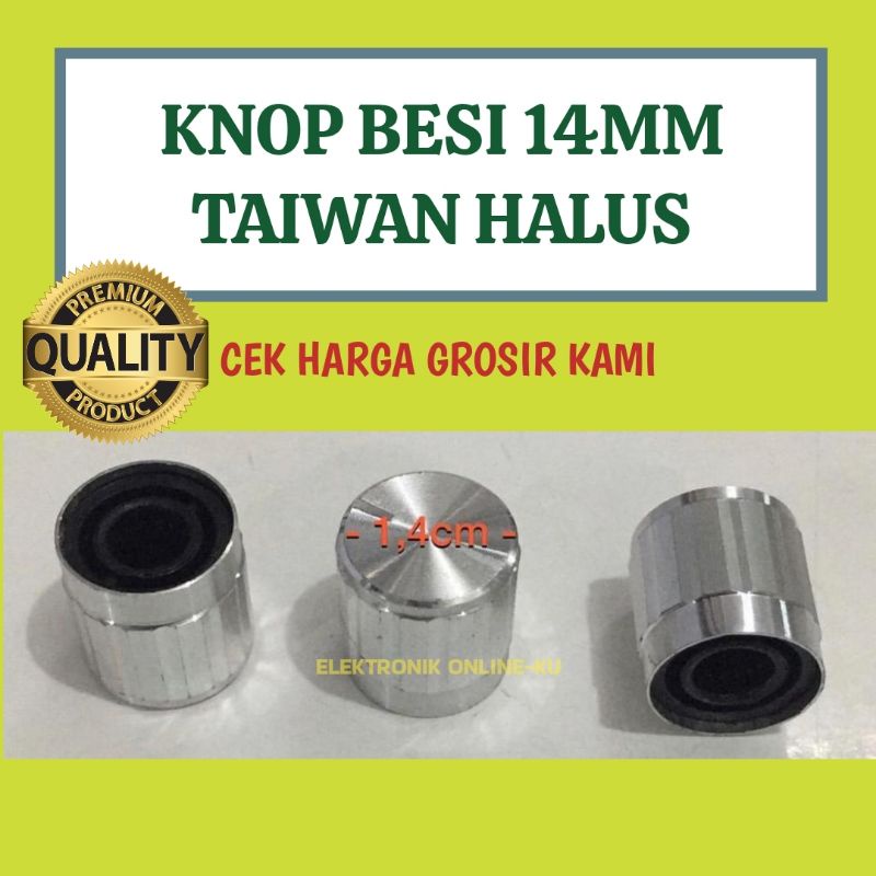 KNOP POTENSIO BESI TAIWAN 14MM