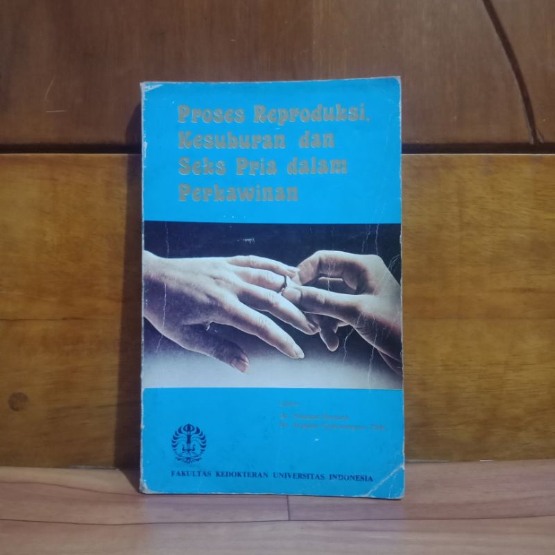 BUKU ORIGINAL PROSES REPRODUKSI, KESUBURAN DAN SEKS PRIA DALAM PERKAWINAN - FAKULTAS KEDOKTERAN UNIV