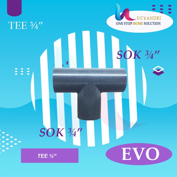 Sambungan Pipa Fitting EVO PVC T AW 3/4 &quot; EVO Tee AW ¾ Inch