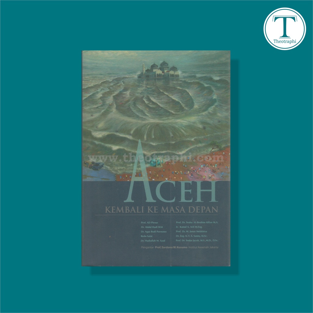 ACEH KEMBALI KE MASA DEPAN - Prof. A.D. Pirous,dll.