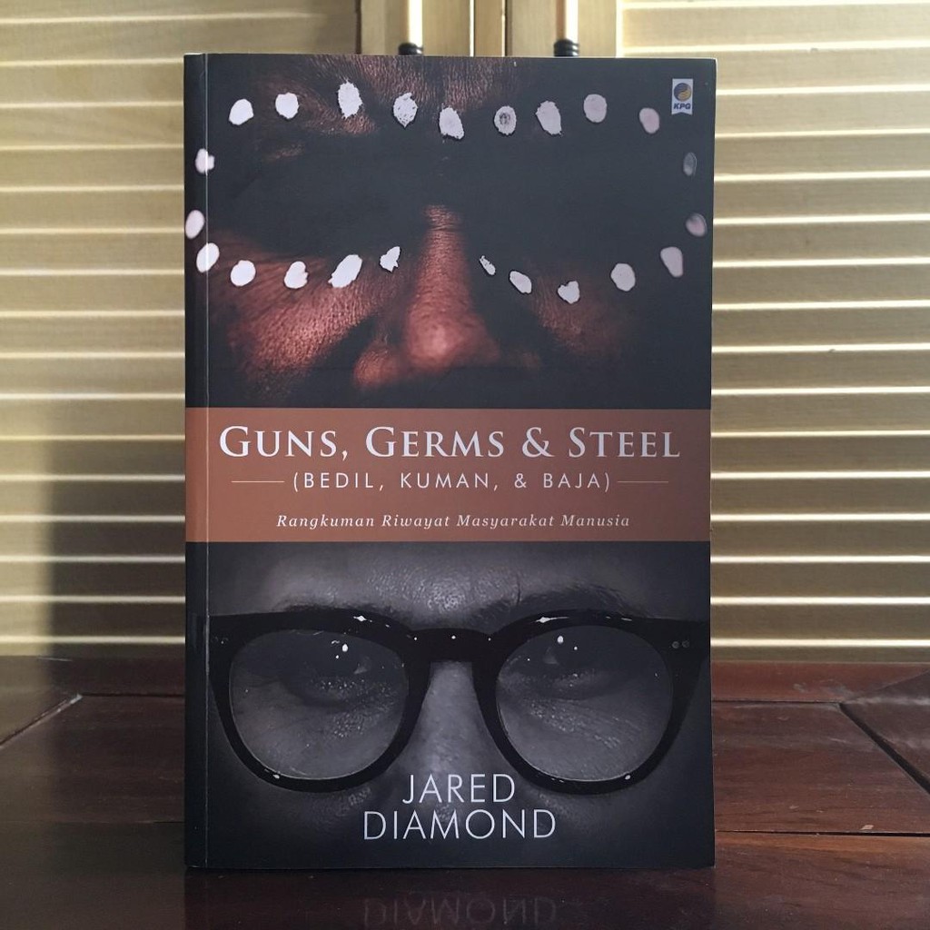 Guns, Germs &amp; Steel; Rangkuman Riwayat Masyarakat Manusia - Jared Diamond