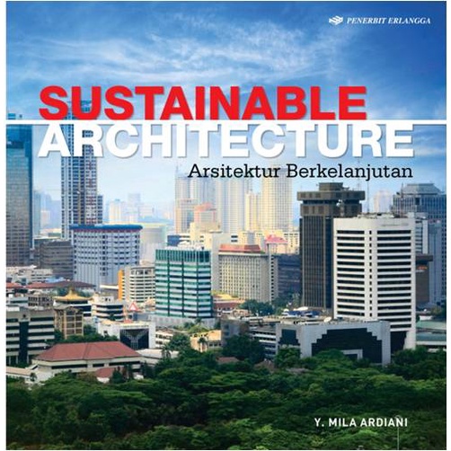 Erlangga - SUSTAINABLE ARCHITECTURE (ARSITEKTUR BERKELANJUTAN)