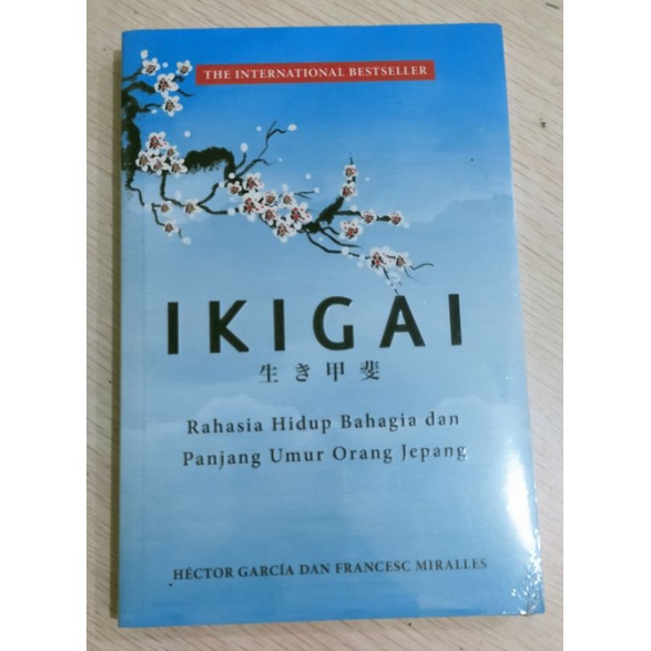 IKIGAI; Rahasia Hidup Bahagia Dan Panjang Umur Orang Jepang