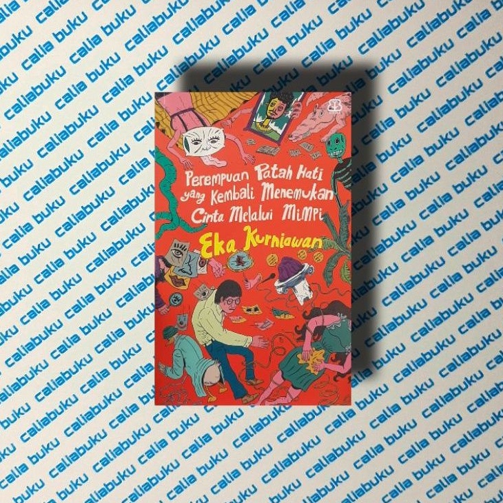 Perempuan Patah Hati yang Kembali Menemukan Cinta Melalui Mimpi — Eka Kurniawan