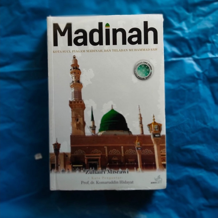 MADINAH - Kota Suci Piagam Madinah dan Teladan Muhammad SAW -- Zuhairi Misrawi