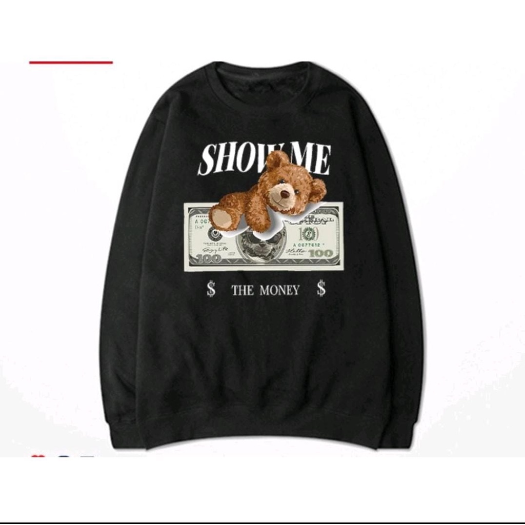 SHOW ME THE MONEY CREWNECK SIZE M - XXL - SWEATER LUCU PREMIUM