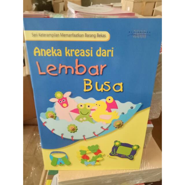 Buku anak anak seri ketrampilan aneka kreasi dari lembar busa