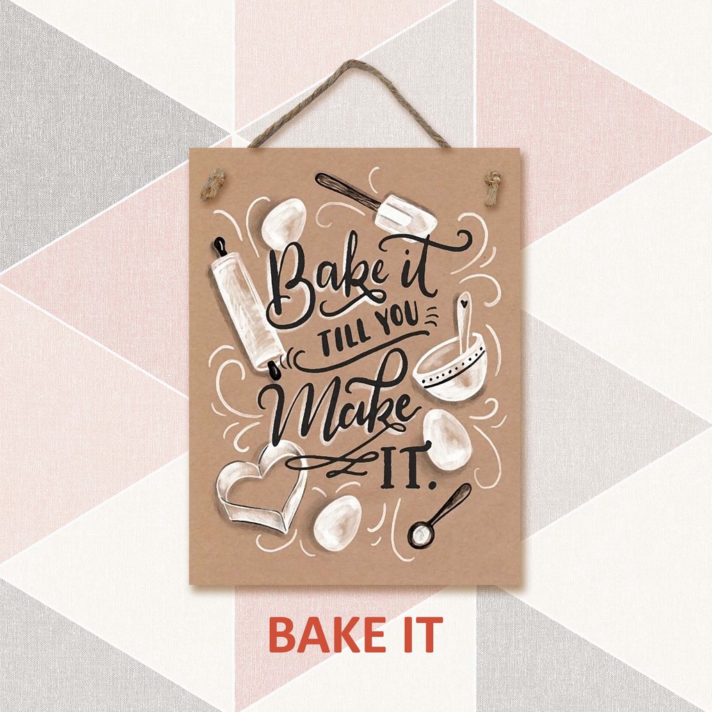 Hiasan Dinding - BAKE IT till you make it - Gantungan Pajangan Cafe/Rumah - Wall sign