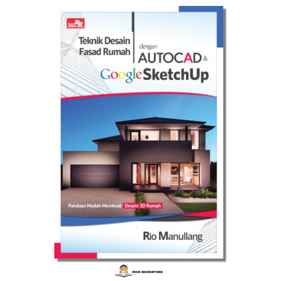 Teknik Desain Fasad Rumah Dengan Autocad Google Sketchup Teknik Desain Fasad Rumah Dengan Autocad Google Sketchup