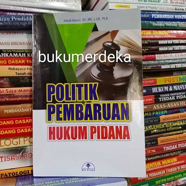 Politik Pembaruan Hukum Pidana
- Hanafi Amrani