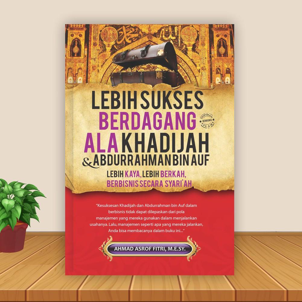 (PROMO INJ50) Buku Bisnis Islam - Lebih Sukses Berdagang Ala Khadijah dan Abdurrahman bin Auf - Best