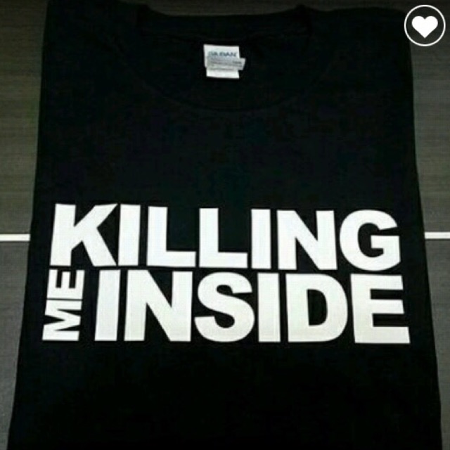 Kaos Custom Killing Me Inside