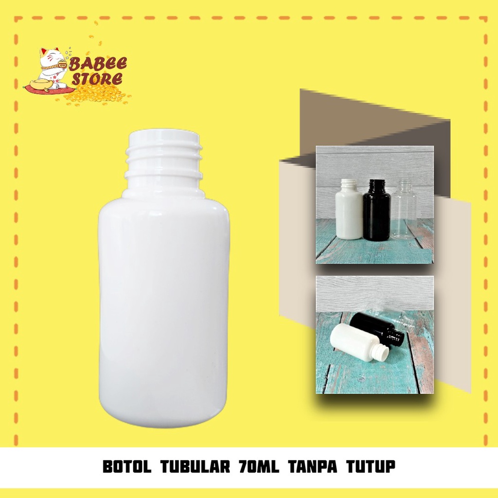 BABEE - BOTOL TANPA TUTUP TUBULAR 70ML / BOTOL PET 70ML TUBULAR NECK 24