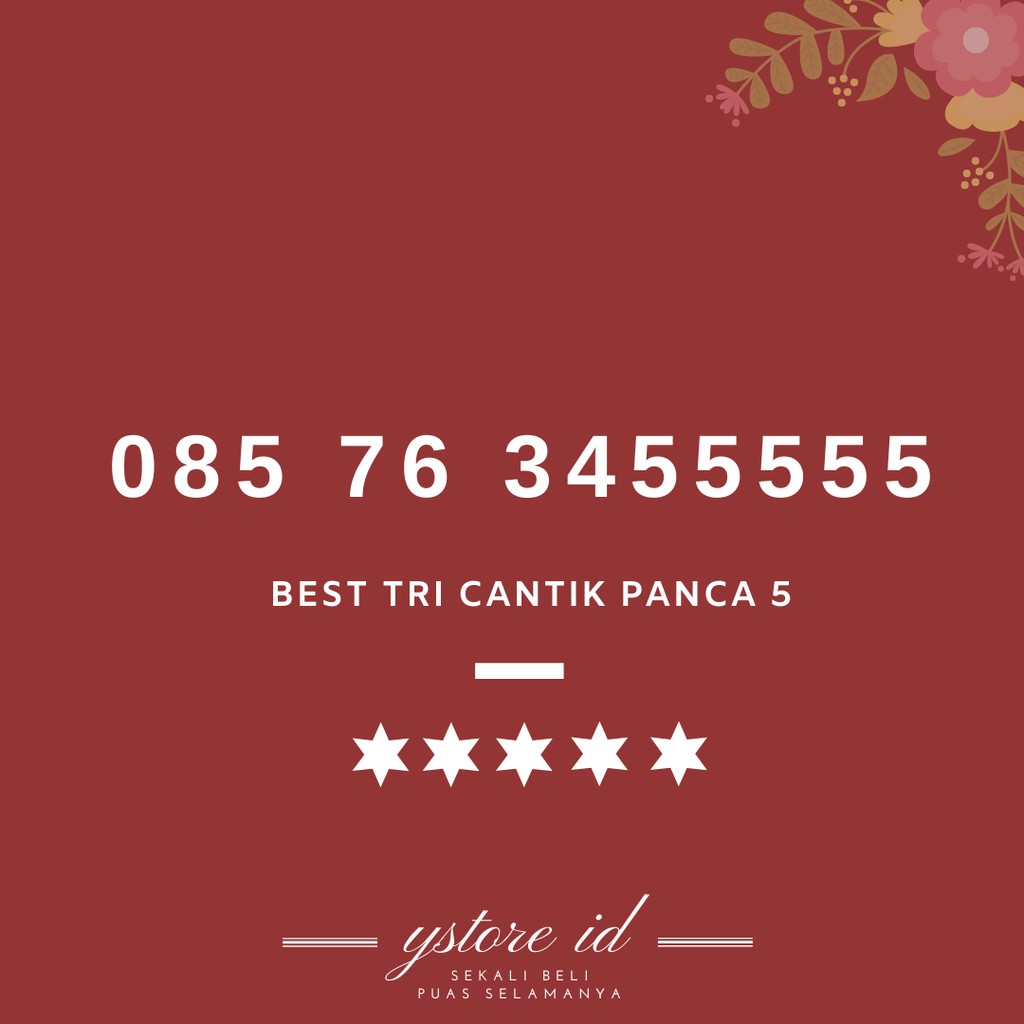 NOMOR CANTIK TRI SERI PANCA 5 KARTU PERDANA TRI NOMER BELAKANG EKOR UJUNG 55555 76 34