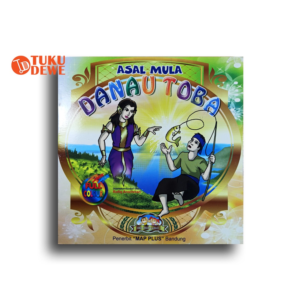 BUKU ANAK TK PAUD - CERITA DONGENG ANAK ASAL MULA DANAU TOBA