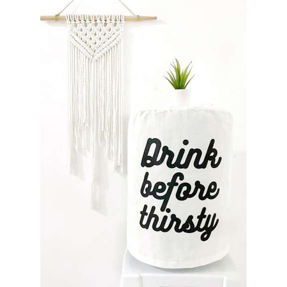 Cover galon belacu &quot;Drink Before Thirsty&quot;