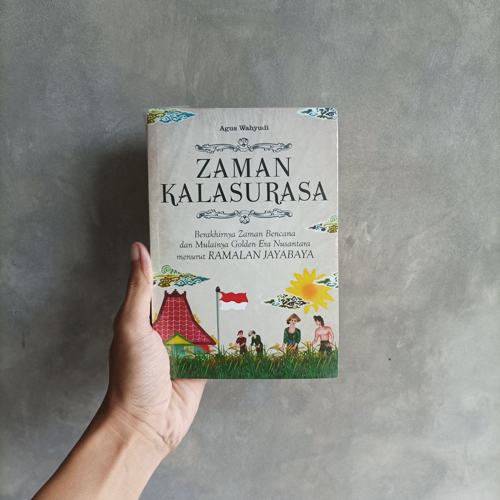 ZAMAN KALASURASA Berakhirnya Zaman Bencana dan Mulainya Golden Era Nusantara Menurut Ramalan Jayabay