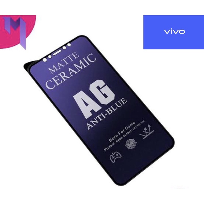 Anti Gores Pelindung Layar Screen Guard Tempered Ceramic Anti Blue Matte VIVO V15 Y12 Y12I Y12S Y17 Y15 Y19 Y20 Y20S Y30 Y50 Y51 2020 v15pro v17pro v17 v20 v20se y1s v21 v23e 5G y75 5G y21a y01 t1 pro 5g y35 y16 y22s 2022 y02 y02s y27