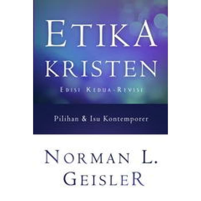 Buku Etika Kristen-Norman L. Geisler (ORI, Bukan Fotokopi)
