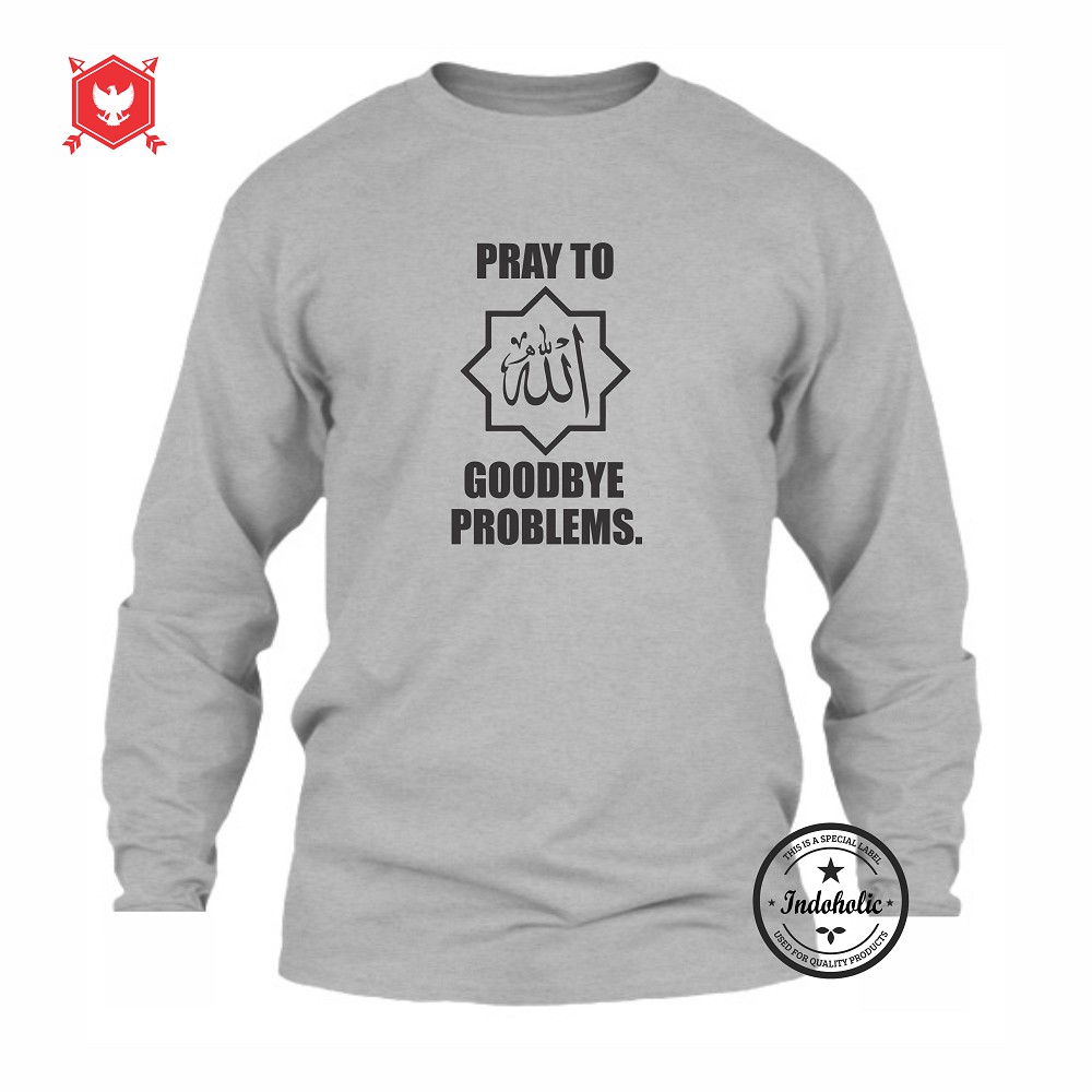 Indoholic Atasan Baju Kaos Distro Kaos Lengan Panjang Kaos Dakwah Kaos Muslim Pria Wanita Combed 100% Ask Allah Goodbye Problem