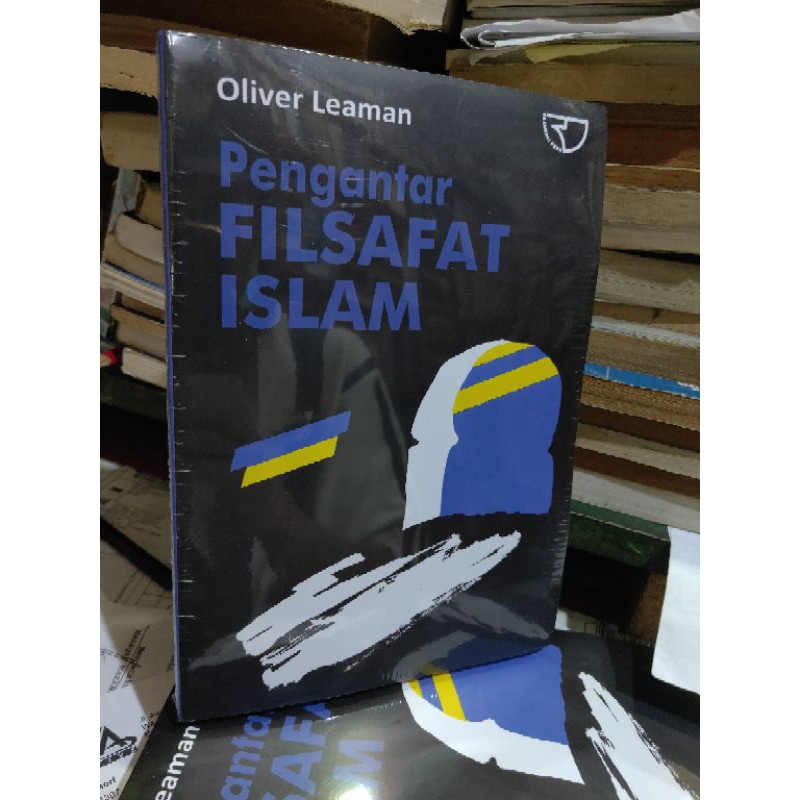 PENGANTAR FILSAFAT ISLAM Abad Pertengahan Pengarang : OLIVER LEAMAN NUP