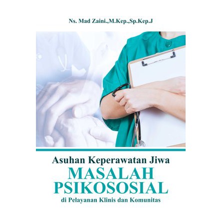 Buku Asuhan Keperawatan Jiwa Masalah Psikososial di Pelayanan Klinis dan Komunitas - Deepublish