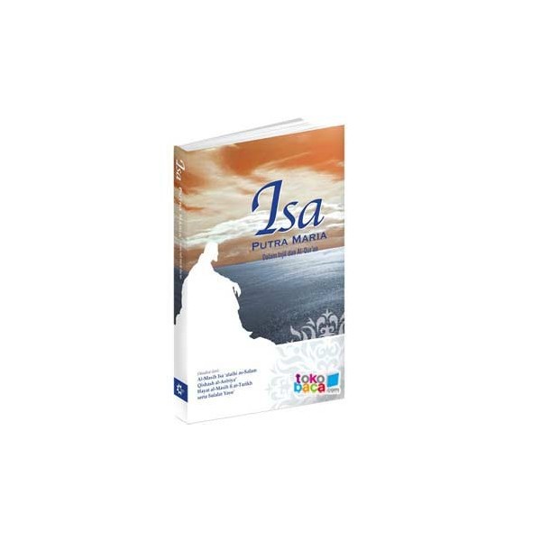 Isa Putra Maria : Dalam Injil & Al-Quran