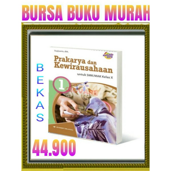 

PRAKARYA DAN KEWIRAUSAHAAN SMK KELAS 10 ERLANGGA KELAS 1 SMK
