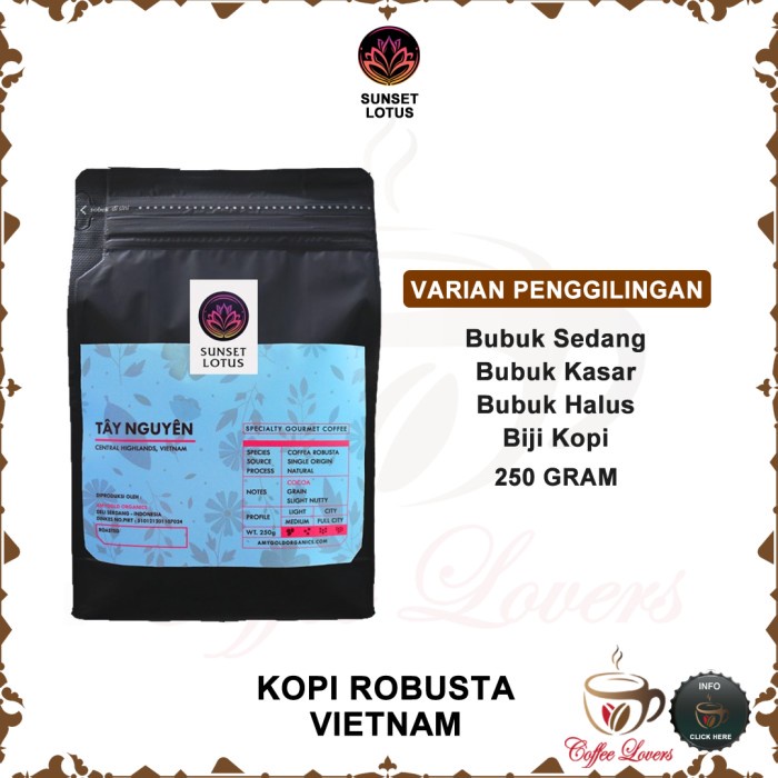 

SUNSET LOTUS SPECIALTY KOPI ROBUSTA COFFEE VIETNAM PREMIUM 250 GRAM TERBARU