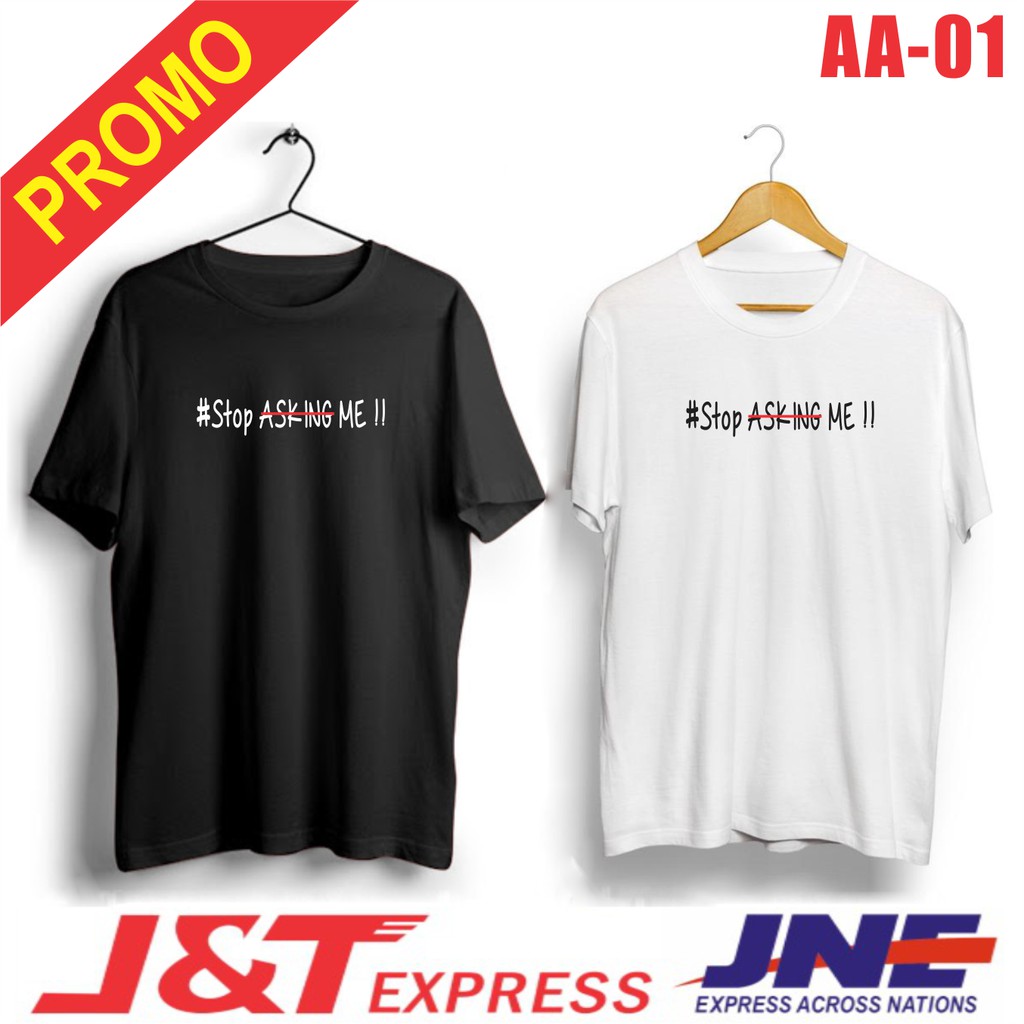 MURAH!!! KAOS #STOP ASKING ME AA01 BAHAN KAOS COMEB 30S