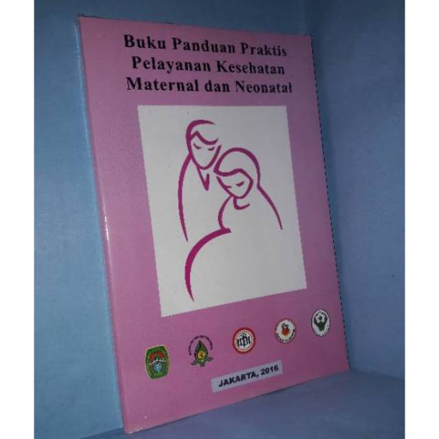 

BUKU PANDUAN PRAKTIS PELAYANAN KESEHATAN MATERNAL DAN NEONATAL