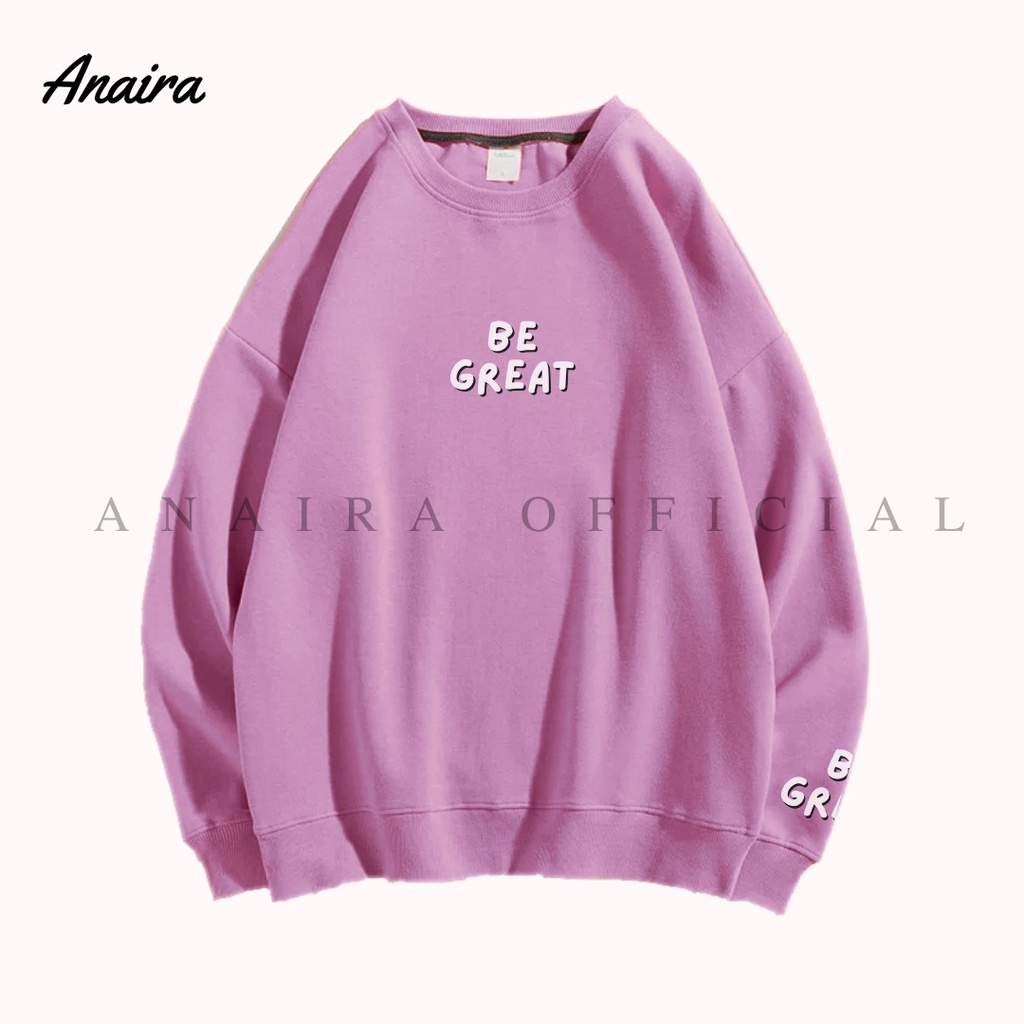 BE GREAT SWEATER  OVERSIZE CREWNECK WANITA ANAIRAOFFICIAL