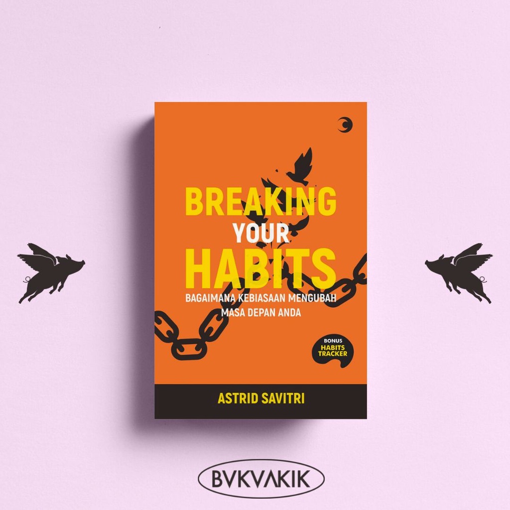 Breaking Your Habits - Astrid Savitri