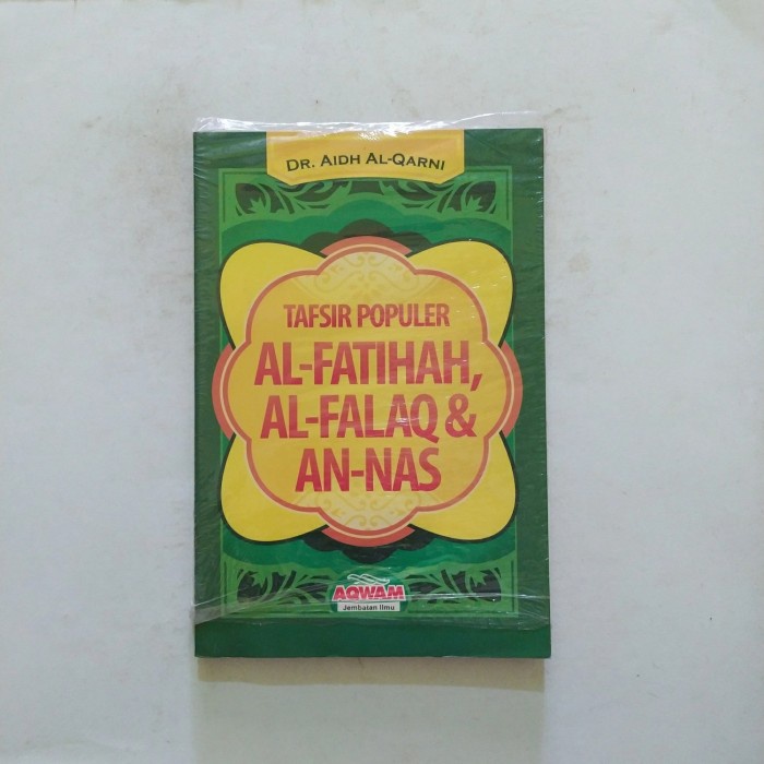 Tafsir Populer Al-Fatihah, Al-Falaq, An-Nas Dr. Aidh Al-Qarni