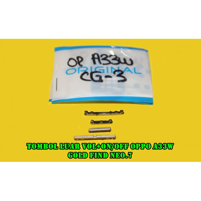 TOMBOL LUAR VOL+ON/OFF OPPO A33W GOLD FIND NEO.7 = A33 / A1603  NB : VOL LEBIH PANJANG DARI R1201 ,