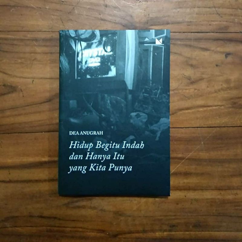 Hidup Begitu Indah dan Hanya Itu yang Kita Punya