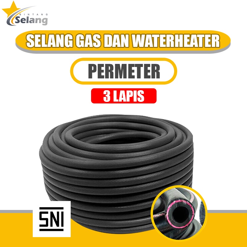 BINTANG Selang Gas 3 Lapis Permeter Selang Gas Regulator SNI Selang Water Heater Selang Kompor Gas S