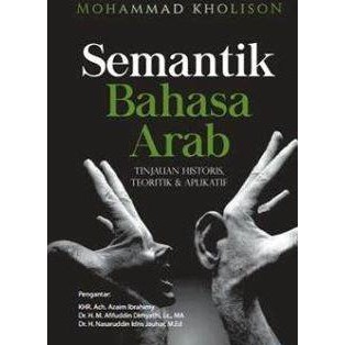 Semantik Bahasa Arab (Tinjauan Historis, Teoritis & Aplikatif) BUKU MALANG