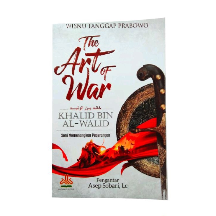 The Art of War Khalid bin Al Walid
Seni Memenangkan Peperangan
