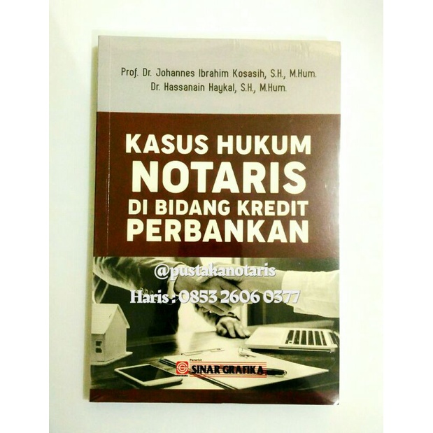 Buku Notaris - Buku Kasus Hukum Notaris Di Bidang Kredit Perbankan